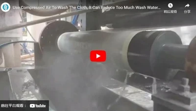 Use Compressed Air To Wash The Cloth, It Can Reduce Too Much Wash Water. This Is Our Patent.